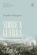 Napoleao Bonaparte, Sobre a guerra: A arte da batalha e da estratégia